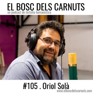 El Bosc dels Carnuts amb l'Oriol Solà